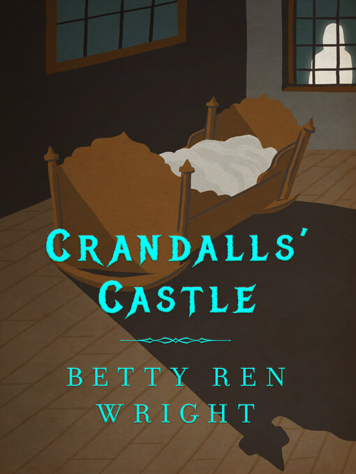 Title details for Crandalls' Castle by Betty Ren Wright - Available
